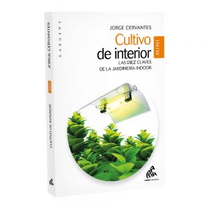 Cultivo de Interior 10 claves de la jardinería Indoor (Edición Mini)